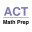 ACT ® Math Prep